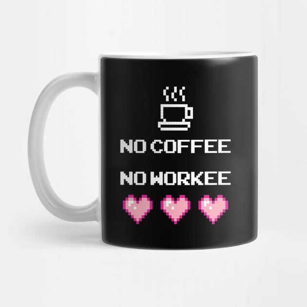 No Coffee, No Workee by nkta